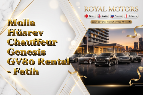 Molla Hüsrev Chauffeur Genesis GV80 Rental - Fatih