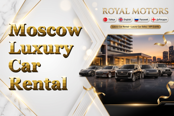 Moscow Luxury Car Rental