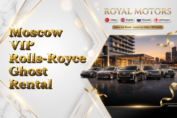 Moscow VIP Rolls-Royce Ghost Rental