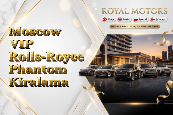 Moscow VIP Rolls-Royce Phantom Kiralama