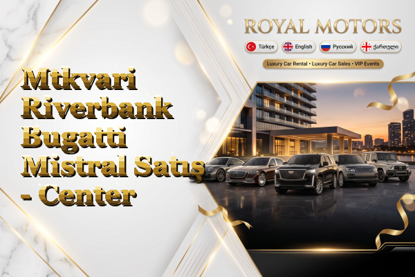 Mtkvari Riverbank Bugatti Mistral Satış - Center