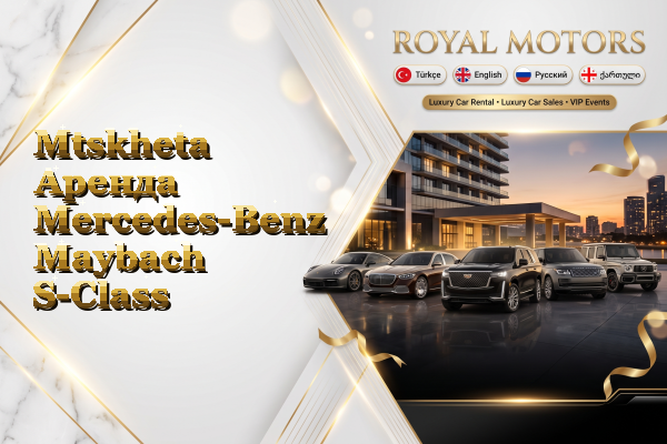 Mtskheta Аренда Mercedes-Benz Maybach S-Class