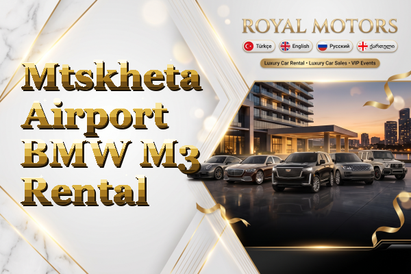 Mtskheta Airport BMW M3 Rental