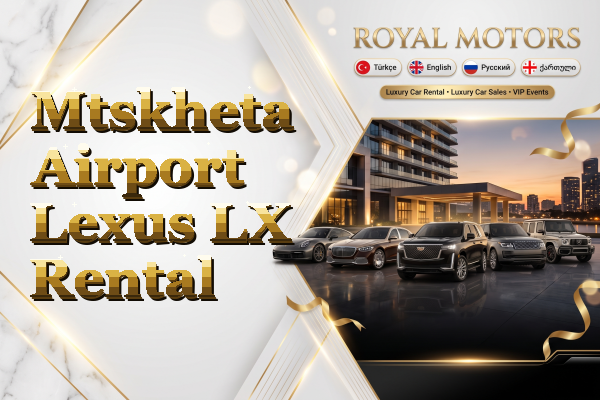 Mtskheta Airport Lexus LX Rental