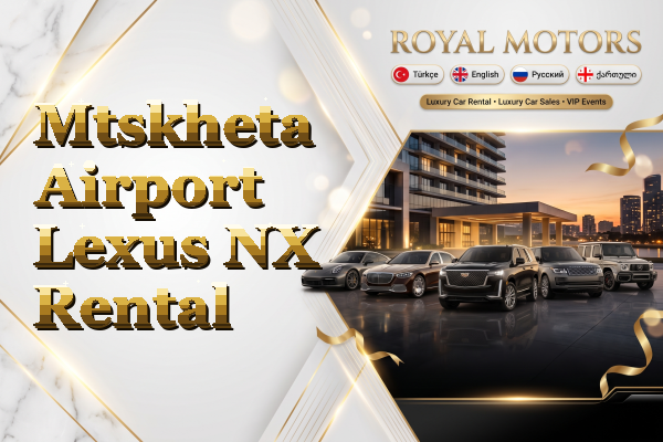 Mtskheta Airport Lexus NX Rental