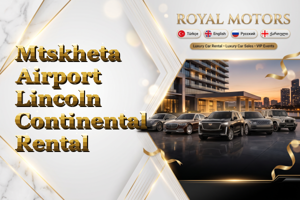 Mtskheta Airport Lincoln Continental Rental