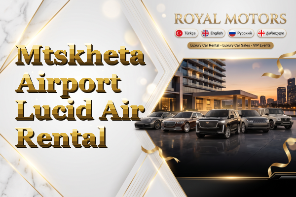 Mtskheta Airport Lucid Air Rental