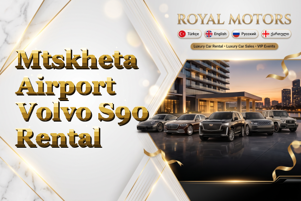 Mtskheta Airport Volvo S90 Rental