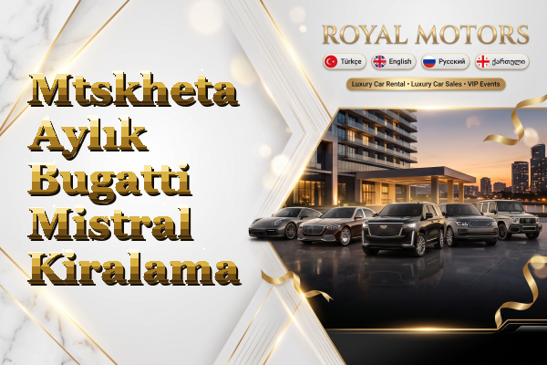 Mtskheta Aylık Bugatti Mistral Kiralama