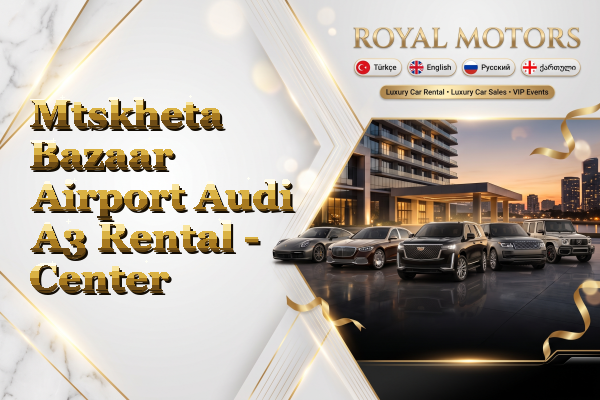 Mtskheta Bazaar Airport Audi A3 Rental - Center