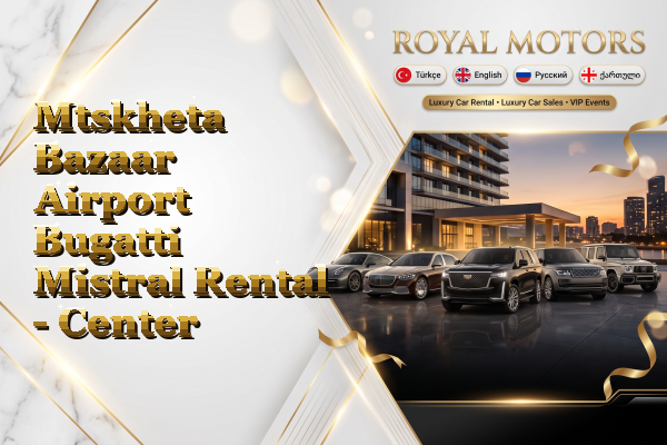 Mtskheta Bazaar Airport Bugatti Mistral Rental - Center