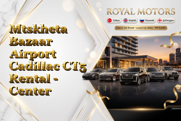 Mtskheta Bazaar Airport Cadillac CT5 Rental - Center
