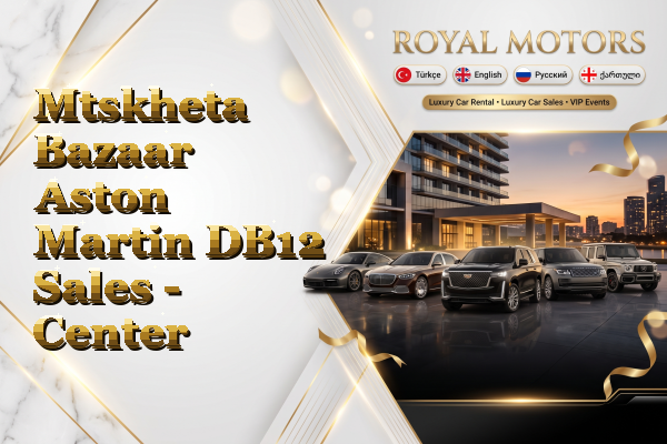 Mtskheta Bazaar Aston Martin DB12 Sales - Center