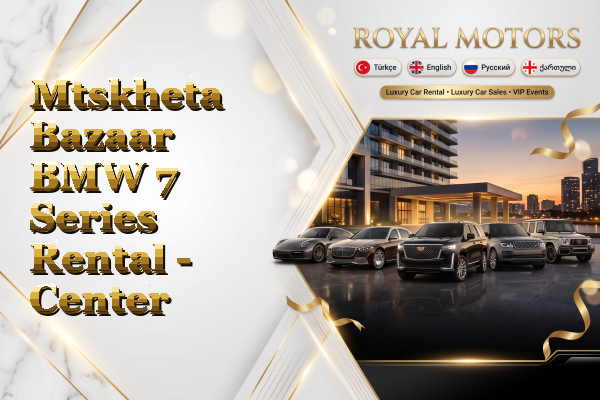 Mtskheta Bazaar BMW 7 Series Rental - Center