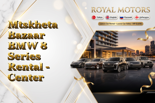 Mtskheta Bazaar BMW 8 Series Rental - Center