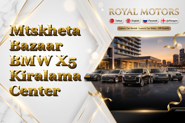 Mtskheta Bazaar BMW X5 Kiralama - Center