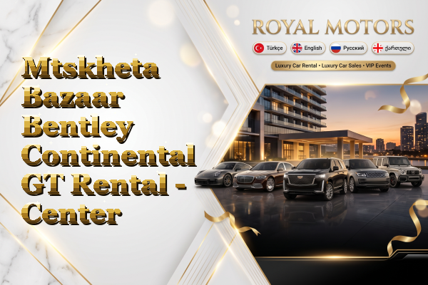 Mtskheta Bazaar Bentley Continental GT Rental - Center