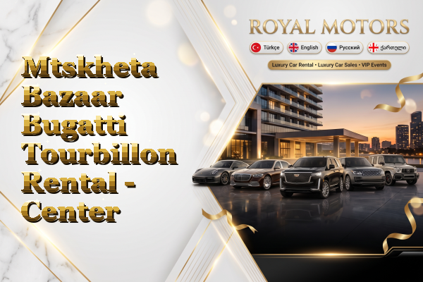 Mtskheta Bazaar Bugatti Tourbillon Rental - Center