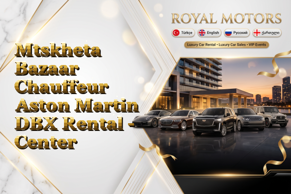 Mtskheta Bazaar Chauffeur Aston Martin DBX Rental - Center