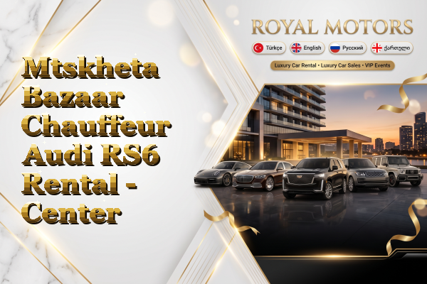 Mtskheta Bazaar Chauffeur Audi RS6 Rental - Center