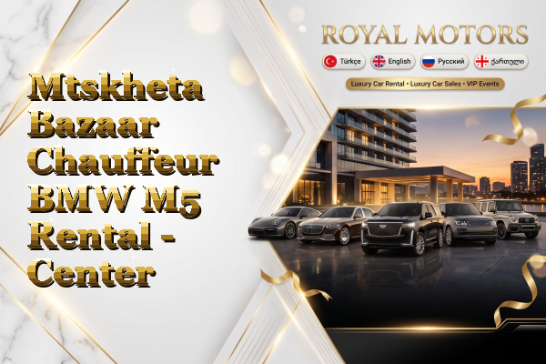 Mtskheta Bazaar Chauffeur BMW M5 Rental - Center