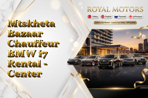 Mtskheta Bazaar Chauffeur BMW i7 Rental - Center