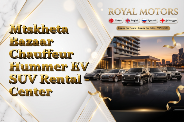 Mtskheta Bazaar Chauffeur Hummer EV SUV Rental - Center