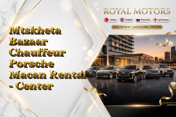 Mtskheta Bazaar Chauffeur Porsche Macan Rental - Center