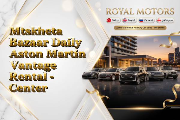 Mtskheta Bazaar Daily Aston Martin Vantage Rental - Center