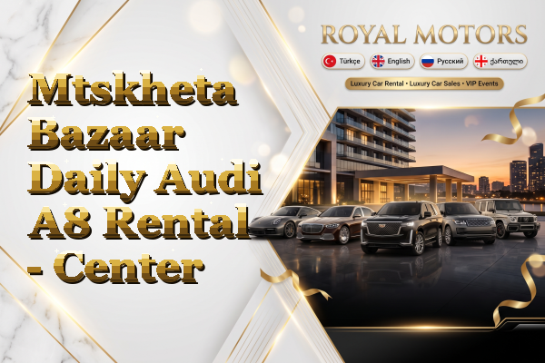 Mtskheta Bazaar Daily Audi A8 Rental - Center