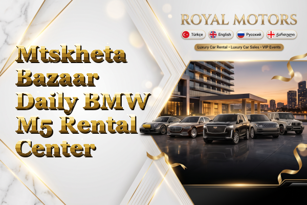Mtskheta Bazaar Daily BMW M5 Rental - Center