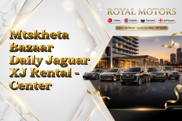 Mtskheta Bazaar Daily Jaguar XJ Rental - Center