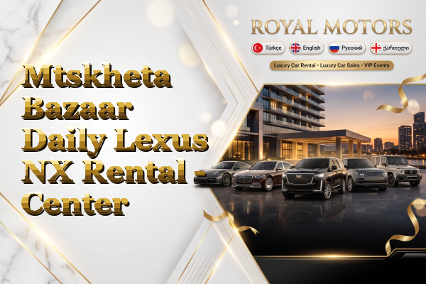 Mtskheta Bazaar Daily Lexus NX Rental - Center