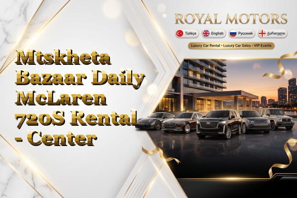 Mtskheta Bazaar Daily McLaren 720S Rental - Center