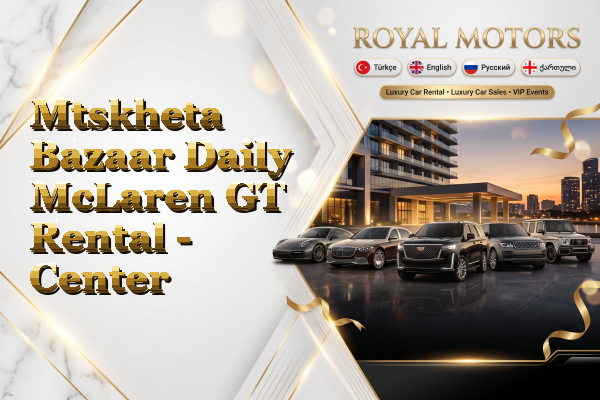 Mtskheta Bazaar Daily McLaren GT Rental - Center