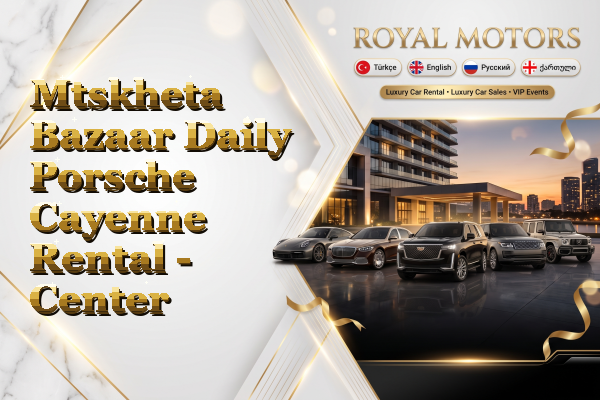 Mtskheta Bazaar Daily Porsche Cayenne Rental - Center