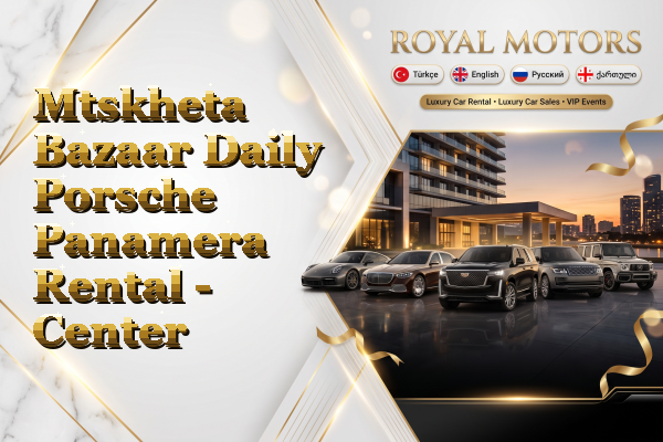 Mtskheta Bazaar Daily Porsche Panamera Rental - Center