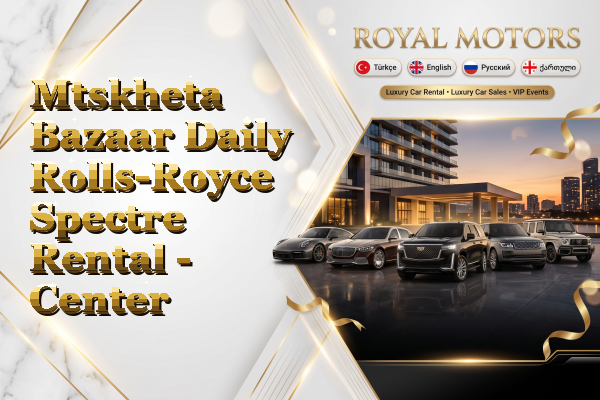 Mtskheta Bazaar Daily Rolls-Royce Spectre Rental - Center