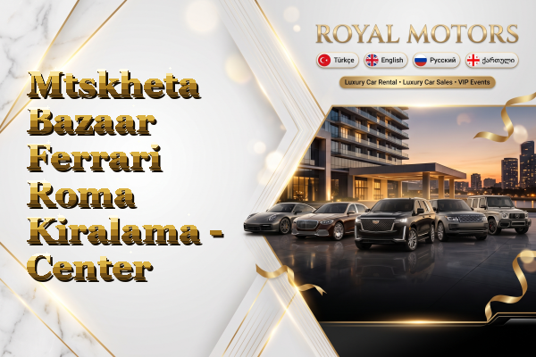 Mtskheta Bazaar Ferrari Roma Kiralama - Center
