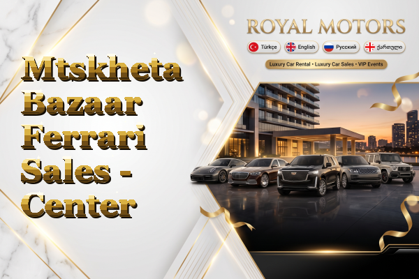 Mtskheta Bazaar Ferrari Sales - Center