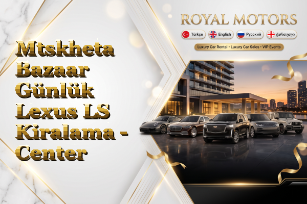 Mtskheta Bazaar Günlük Lexus LS Kiralama - Center