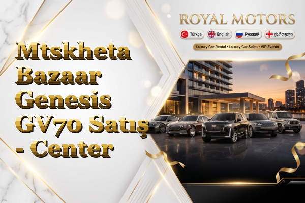 Mtskheta Bazaar Genesis GV70 Satış - Center