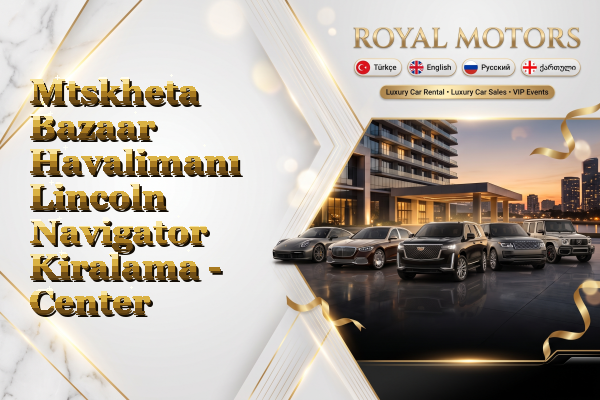Mtskheta Bazaar Havalimanı Lincoln Navigator Kiralama - Center