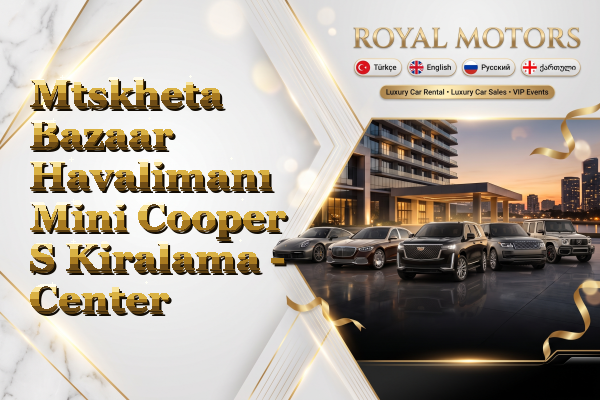 Mtskheta Bazaar Havalimanı Mini Cooper S Kiralama - Center