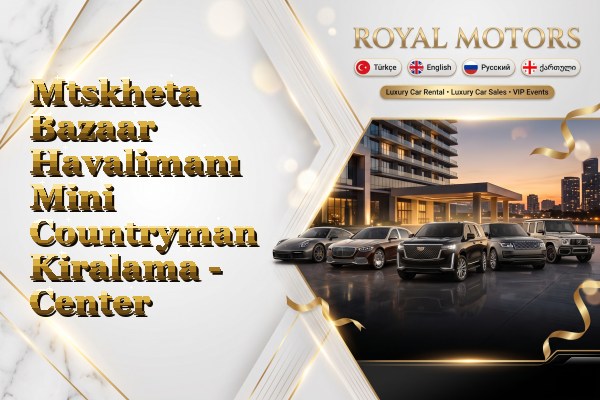 Mtskheta Bazaar Havalimanı Mini Countryman Kiralama - Center