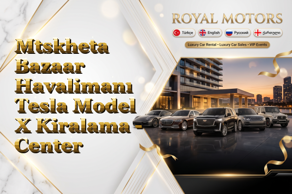 Mtskheta Bazaar Havalimanı Tesla Model X Kiralama - Center