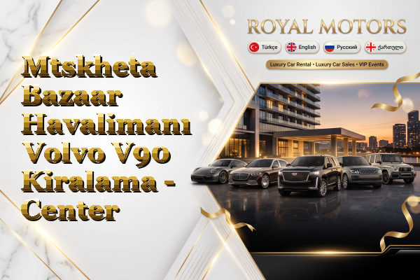 Mtskheta Bazaar Havalimanı Volvo V90 Kiralama - Center