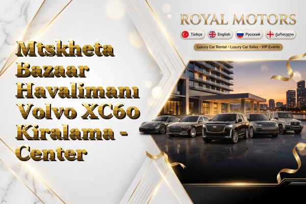 Mtskheta Bazaar Havalimanı Volvo XC60 Kiralama - Center