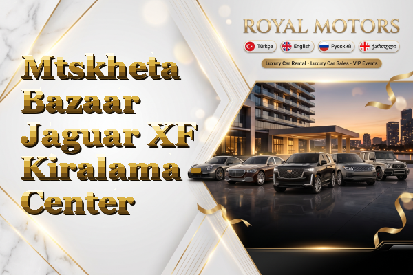 Mtskheta Bazaar Jaguar XF Kiralama - Center