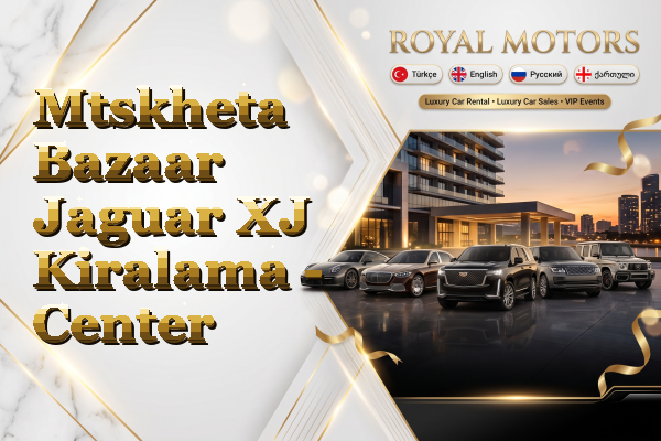Mtskheta Bazaar Jaguar XJ Kiralama - Center